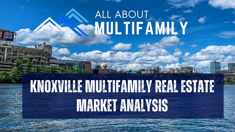 Knoxville Multifamily Real Estate Market Trends: Investment Potential ...
