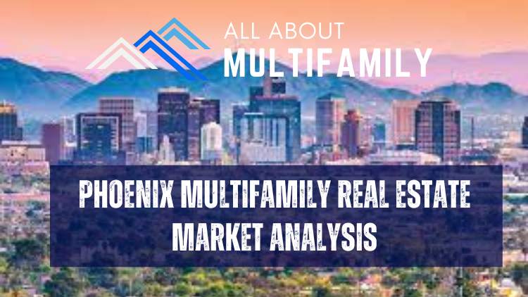 Phoenix Multifamily Real Estate Market Trends