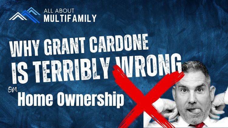 Why Grant Cardone is terribly wrong on his "Home Ownership" propaganda