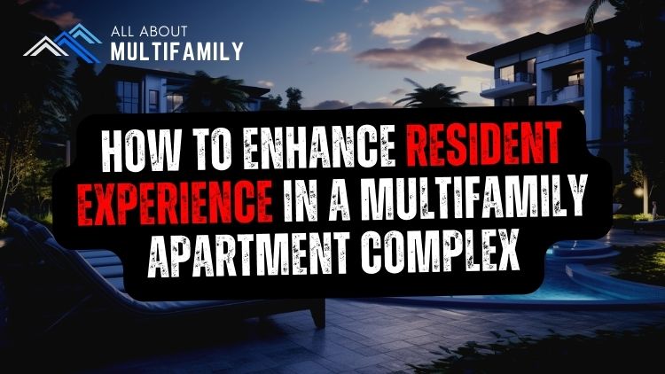 How To Enhance Resident Experience in a Multifamily Apartment Complex