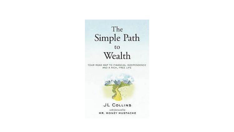 The Simple Path to Wealth: Your Road Map to Financial Independence and a Rich, Free Life