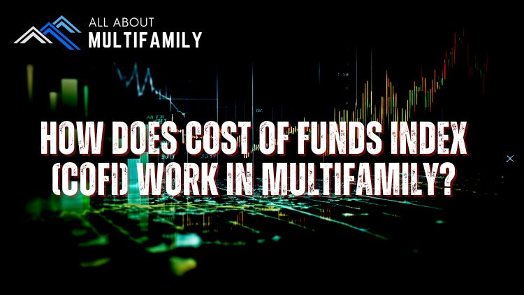 How Does Cost of Funds Index (COFI) Work in Multifamily?
