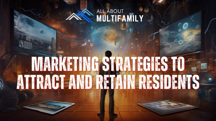 Marketing Strategies to Attract and Retain Residents