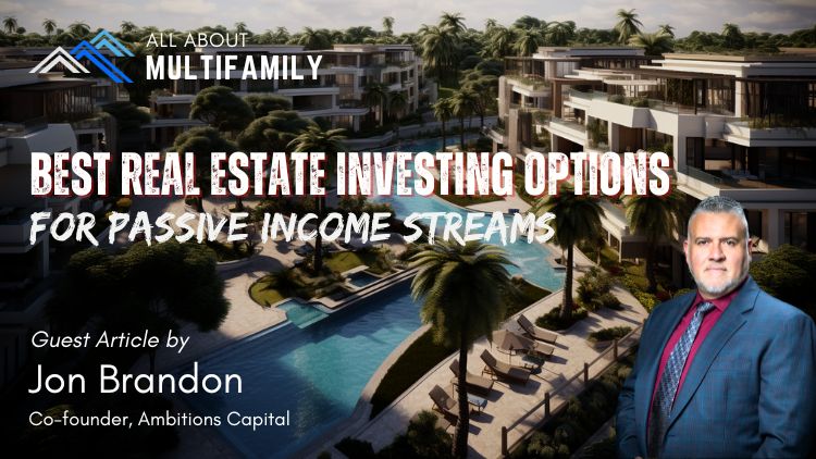 Best Real Estate Investing Options for Passive Income Streams